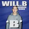 Will.B - B (Garage Remix) - Single